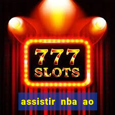 assistir nba ao vivo multicanais